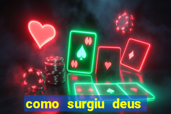 como surgiu deus segundo o espiritismo